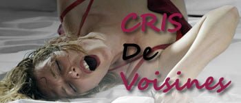cris de voisines